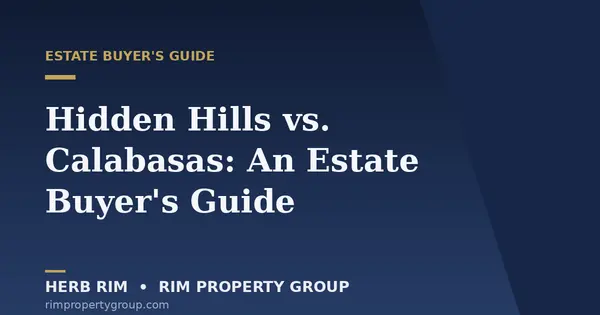 Hidden Hills vs. Calabasas: An Estate Buyer's Guide,Herb Rim