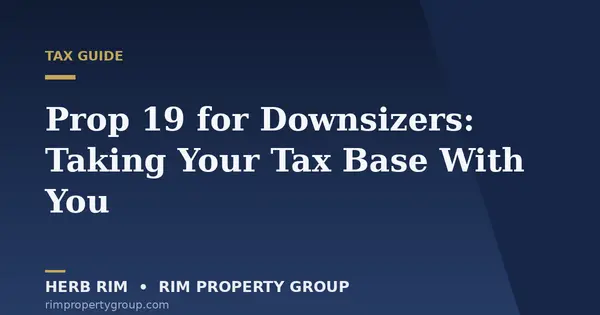 Prop 19 for Downsizers: Taking Your Property Tax Base With You