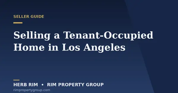 Selling a Tenant-Occupied Home in LA: Rights, Relocation Fees & Timing,Herb Rim