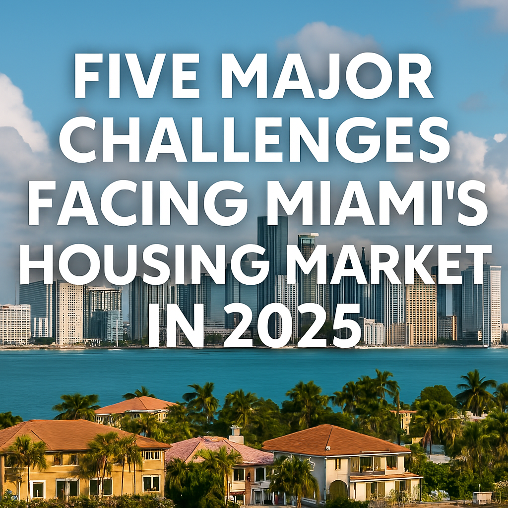 Miami skyline at sunset with bold white text reading 'Five Major Challenges Facing Miami’s Housing Market in 2025', highlighting real estate issues such as affordability, condo regulations, and urban expansion in South Florida