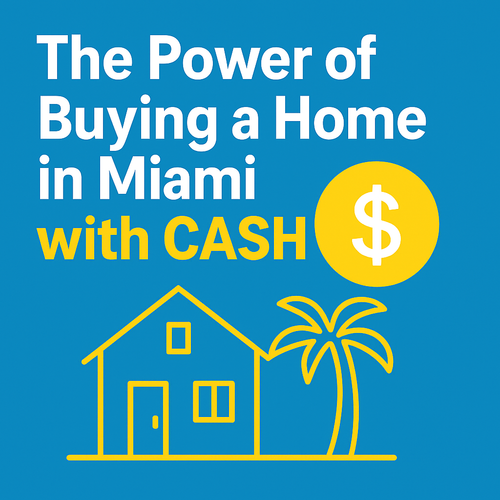 A bold digital graphic promoting the advantages of buying a home in Miami with cash, featuring bright white and yellow text on a blue background, with an icon of a house, palm tree, and dollar sign to highlight financial power and real estate opportunity.