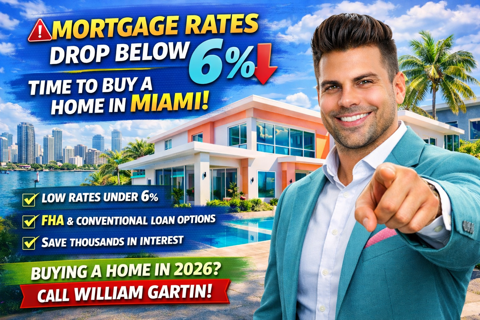 William Gartin, Miami real estate agent, standing in front of a modern Miami waterfront home with palm trees, promoting mortgage rates below 6 percent and encouraging buyers to purchase a home in Miami in 2026.