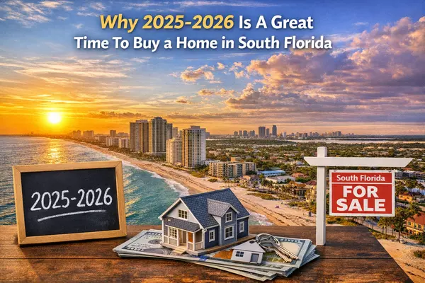 Why 2025–2026 May Be One of the Best Times to Buy a Home in South Florida