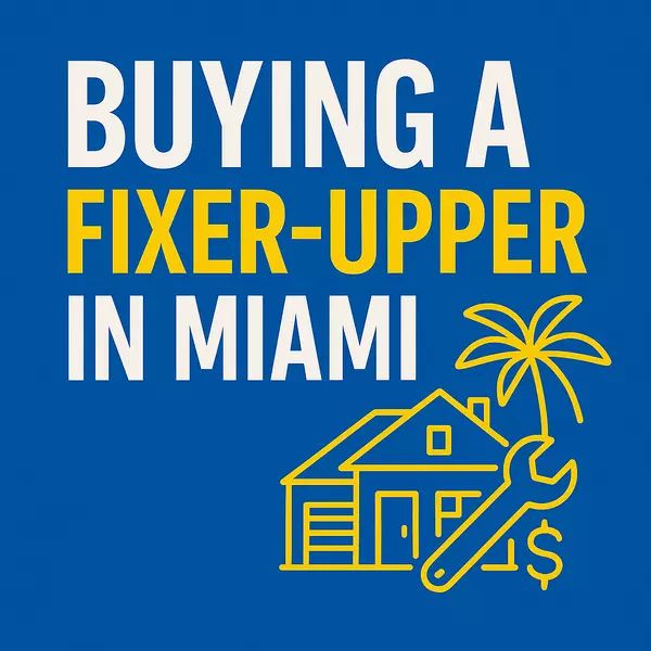 Buying a Fixer-Upper in Miami: Is It Worth It in 2025?