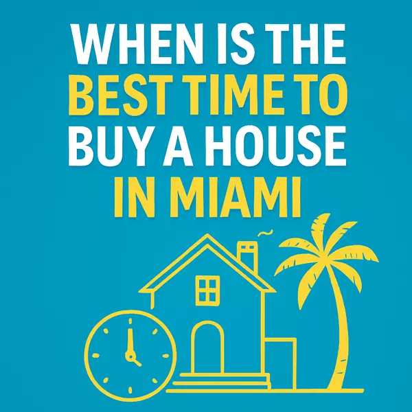 When Is the Best Time to Buy a House in Miami? 2025 Market Trends and Insights