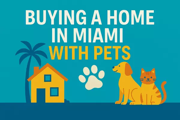 Buying a Home in Miami with Pets: What Pet Owners Need to Know