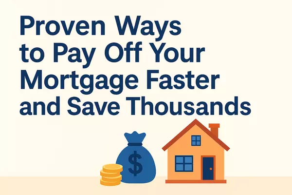 Proven Ways to Pay Off Your Mortgage Faster and Save Thousands