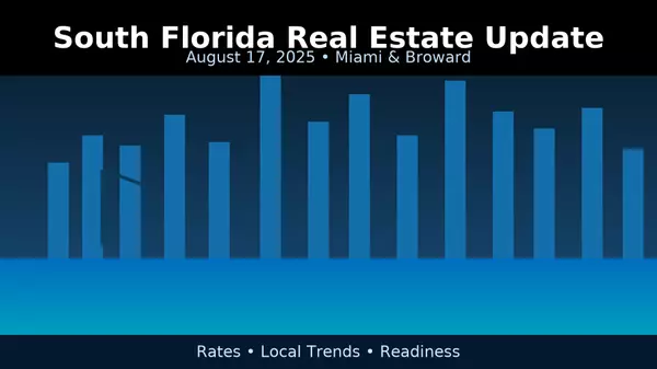 South Florida Real Estate Update — August 17, 2025