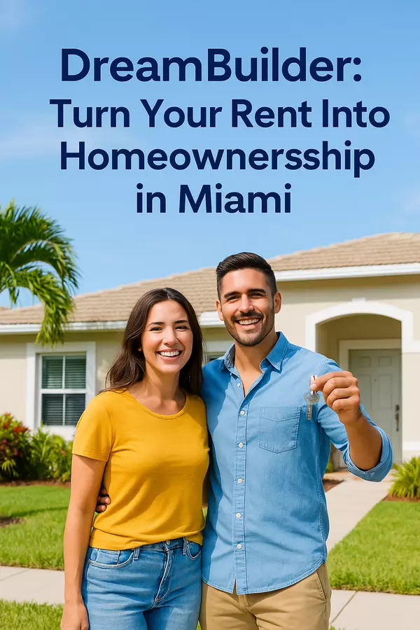 DreamBuilder: Turn Your Rent Into Homeownership in Miami