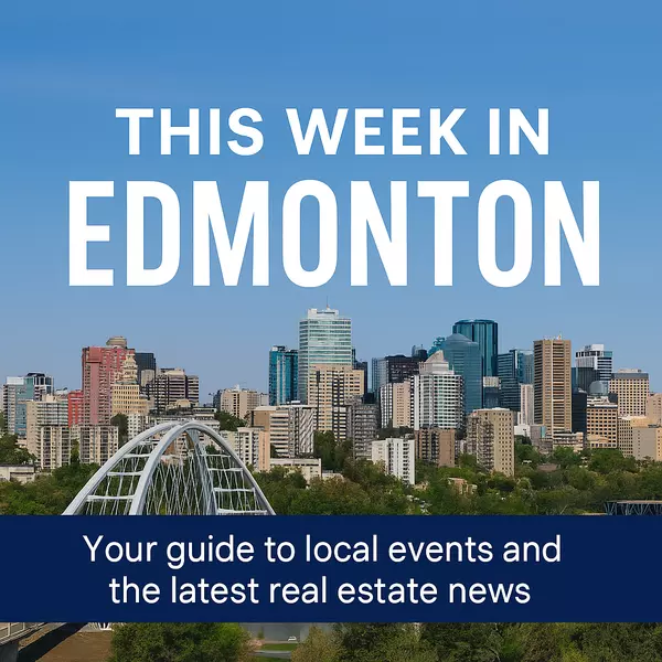 This Week in Edmonton: The Events, Market Moves, and Local Shifts You Can’t Afford to Miss