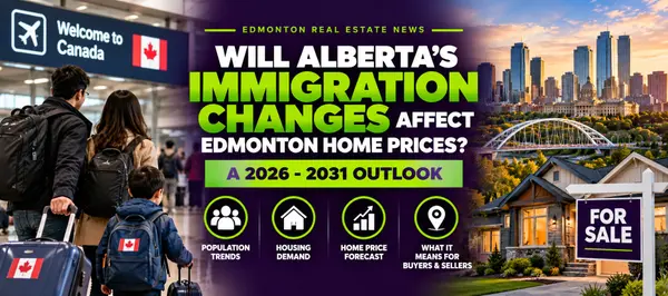 feature image of Will Alberta's Immigration Changes Affect Edmonton Home Prices? A 2026–2031 Outlook