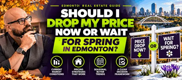 Should I Drop My Price Now or Wait for Spring in Edmonton?