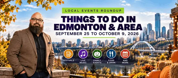 feature image of Things to Do in Edmonton &amp; Area: September 25 to October 9, 2026