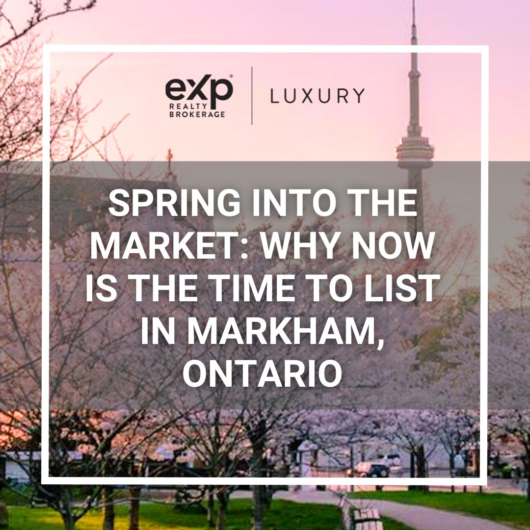 feature image of Spring into the Market: Why NOW is the Time to List in Markham, Ontario