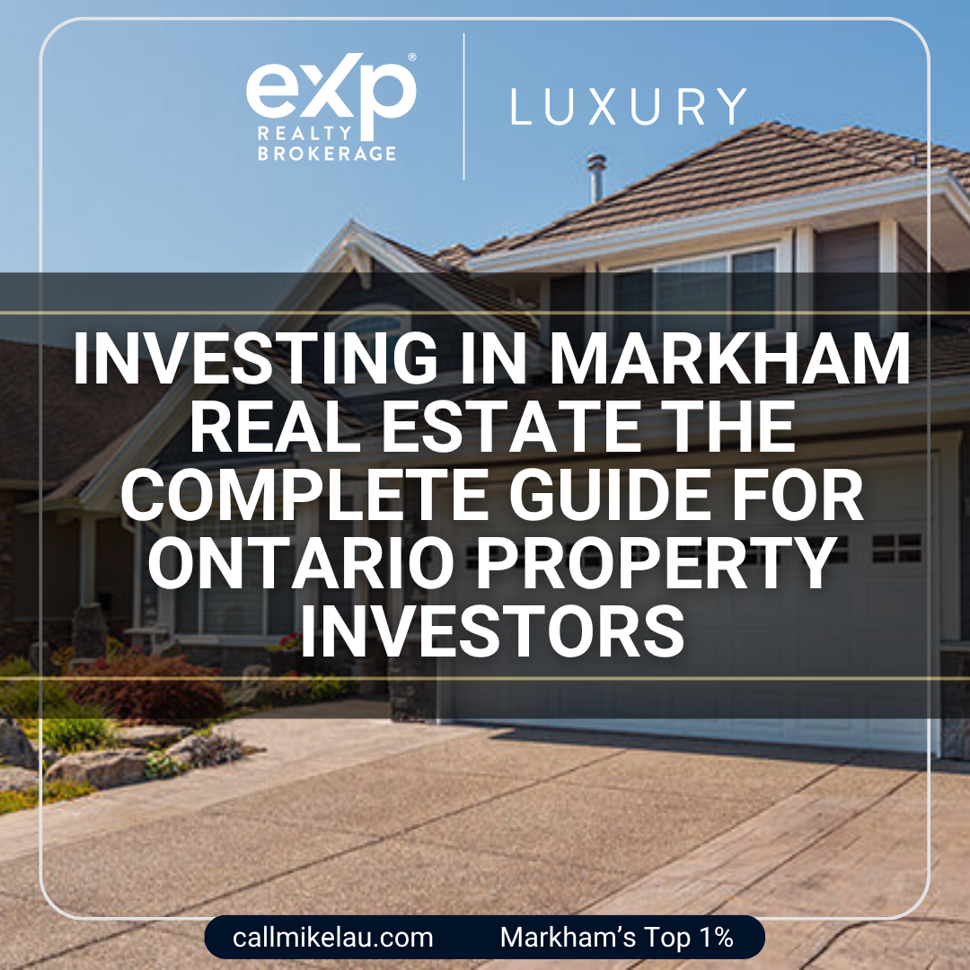 Real Estate Investing in Markham — Complete 
Strategy Guide