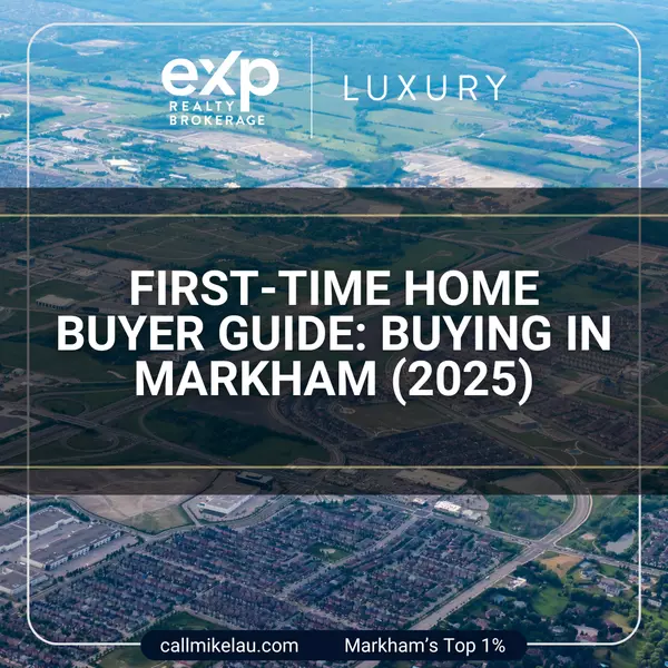 First-Time Home Buyer Guide: Buying in Markham (2025)