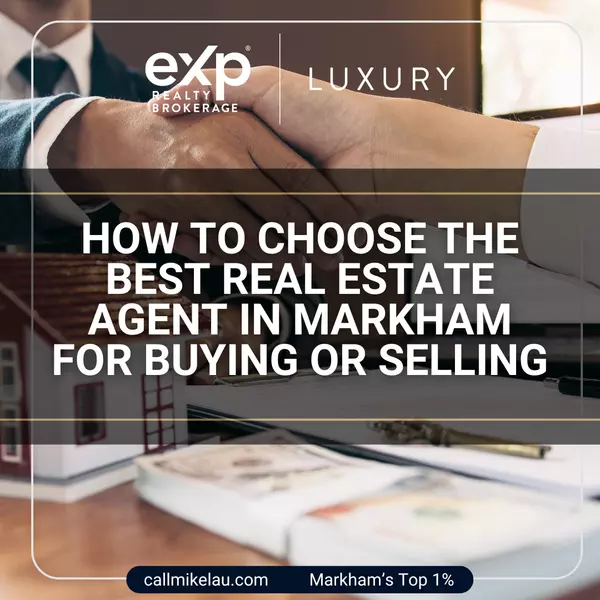 How to Choose the Best Real Estate Agent in Markham for Buying or Selling