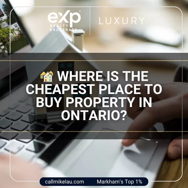 Where Is the Cheapest Place to Buy Property in Ontario?
