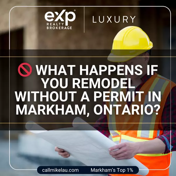 What Happens If You Remodel Without a Permit in Markham, Ontario?
