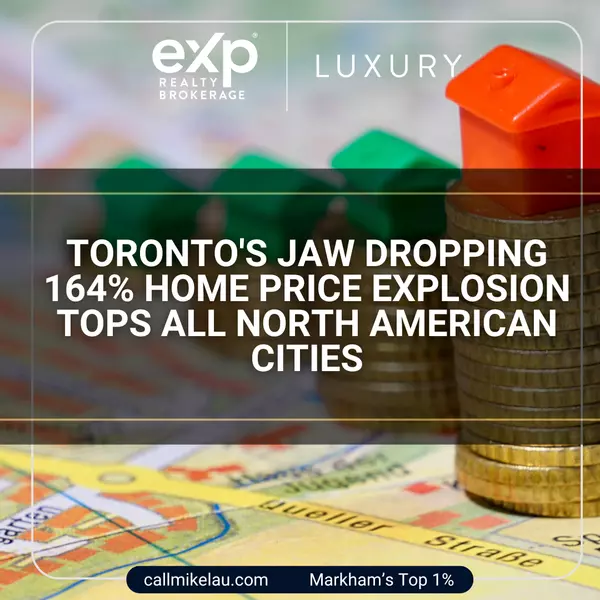 Toronto's Jaw Dropping 164% Home Price Explosion Tops ALL North American Cities