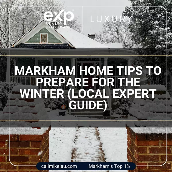 Markham Home Tips to Prepare for the Winter (Local Expert Guide)