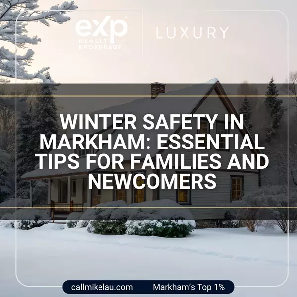 Winter Safety in Markham: Essential Tips for Families and Newcomers