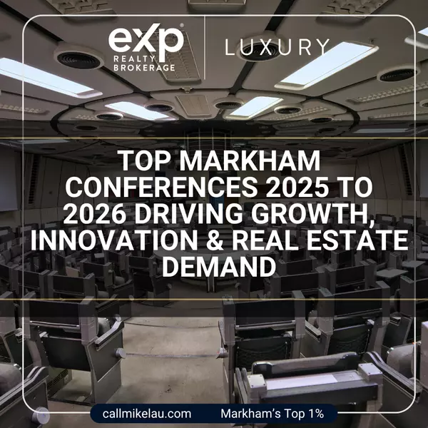 Top Markham Conferences 2025 to 2026 Driving Growth, Innovation & Real Estate Demand