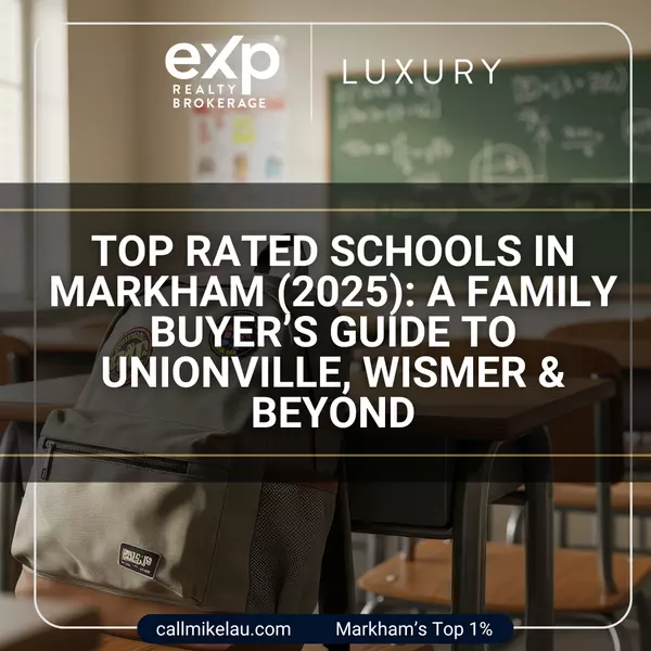 Top Rated Schools in Markham (2025): A Family Buyer’s Guide to Unionville, Wismer & Beyond