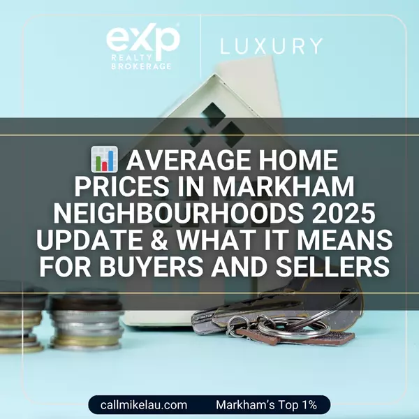 Average Home Prices in Markham Neighbourhoods 2025 Update & What It Means for Buyers and Sellers,Michael Lau
