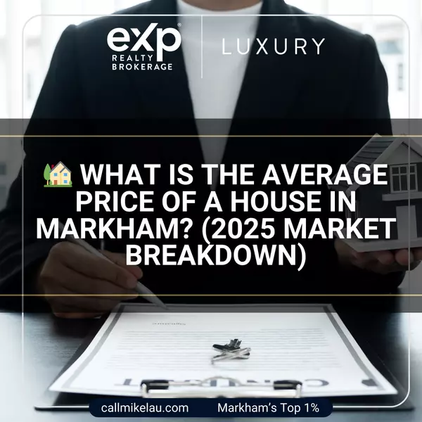  What Is the Average Price of a House in Markham? (2025 Market Breakdown)