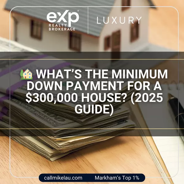 What’s the Minimum Down Payment for a $300,000 House? (2025 Guide)