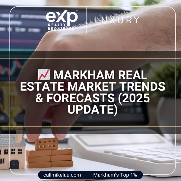 Markham Real Estate Market Trends & Forecasts (2025 Update),Michael Lau