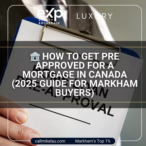 How to Get Pre Approved for a Mortgage in Canada (2025 Guide for Markham Buyers)