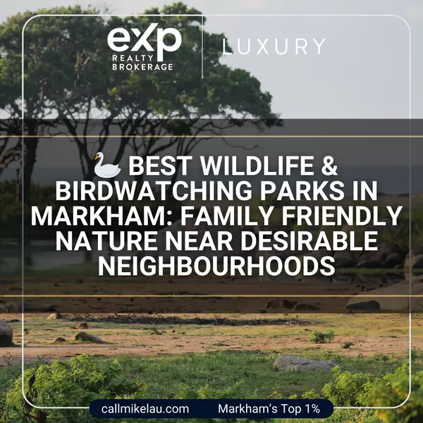 Best Wildlife & Birdwatching Parks in Markham: Family Friendly Nature Near Desirable Neighbourhoods