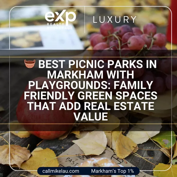 Best Picnic Parks in Markham With Playgrounds: Family Friendly Green Spaces That Add Real Estate Value
