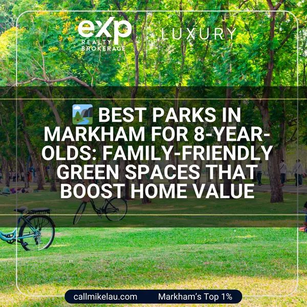 Best Parks in Markham for 8-Year-Olds: Family-Friendly Green Spaces That Boost Home Value