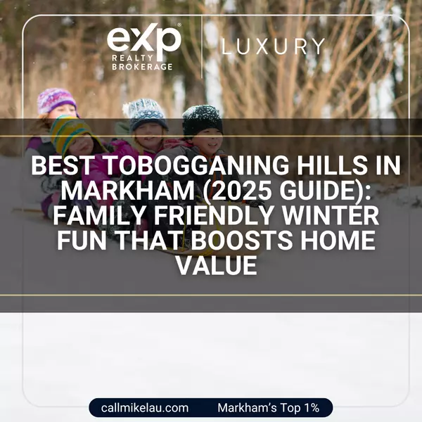 Best Tobogganing Hills in Markham (2025 Guide): Family Friendly Winter Fun That Boosts Home Value