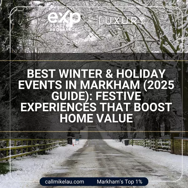 Best Winter & Holiday Events in Markham (2025 Guide): Festive Experiences That Boost Home Value