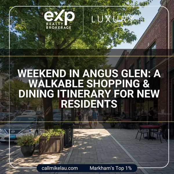 Weekend in Angus Glen: A Walkable Shopping & Dining Itinerary for New Residents