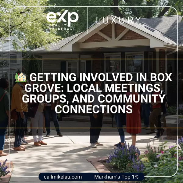 Getting Involved in Box Grove: Local Meetings, Groups, and Community Connections,Michael Lau