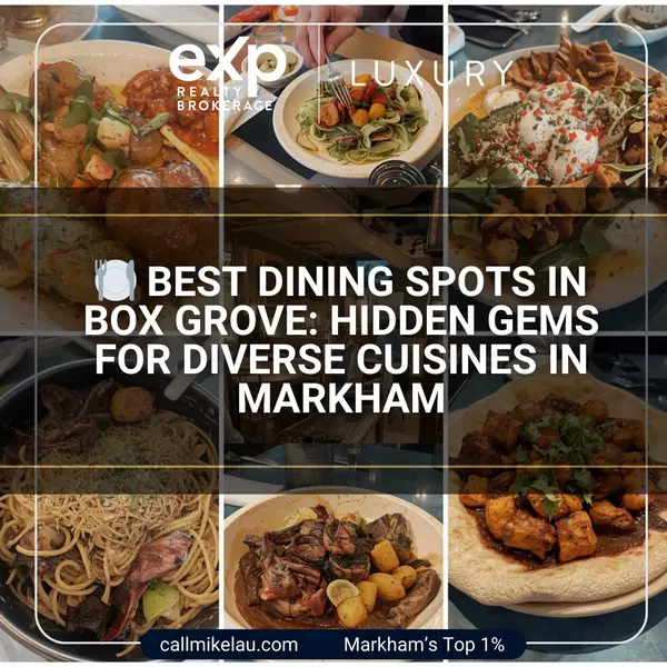 Best Dining Spots in Box Grove: Hidden Gems for Diverse Cuisines in Markham,Michael Lau