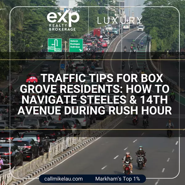 Traffic Tips for Box Grove Residents: How to Navigate Steeles & 14th Avenue During Rush Hour,Michael Lau