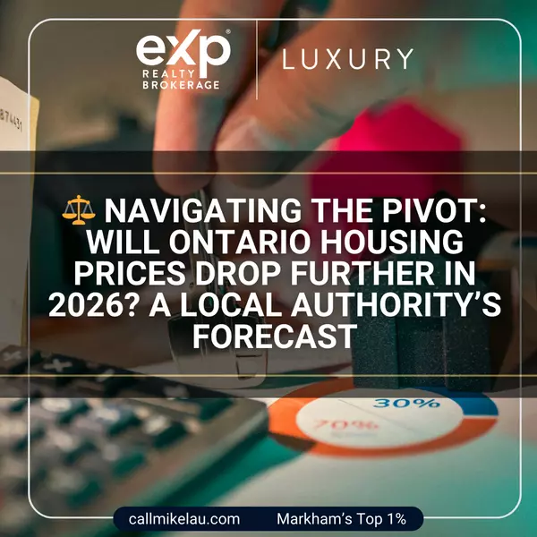 Navigating the Pivot: Will Ontario Housing Prices Drop Further in 2026? A Local Authority’s Forecast,Michael Lau