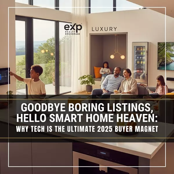 Goodbye Boring Listings, Hello Smart Home Heaven: Why Tech is the Ultimate 2025 Buyer Magnet