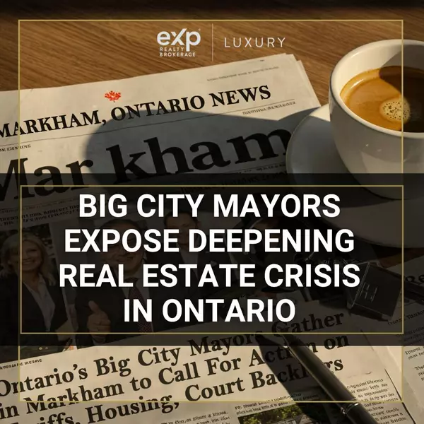 Big City Mayors Expose Deepening Real Estate Crisis in Ontario