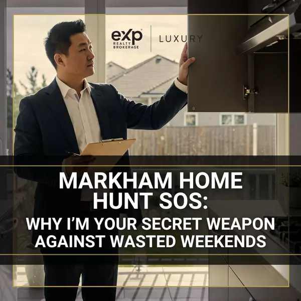 Markham Home Hunt SOS: Why I’m Your Secret Weapon Against Wasted Weekends