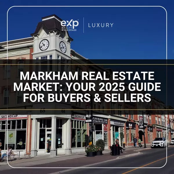 Markham Real Estate Market: Your 2025 Guide for Buyers & Sellers