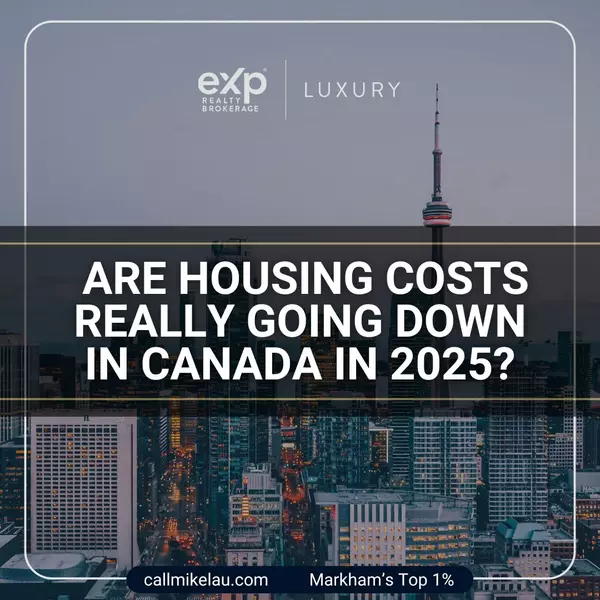 Are Housing Costs Going Down in Canada in 2025? Here's the Real Picture