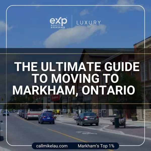 The Ultimate Guide to Moving to Markham, Ontario