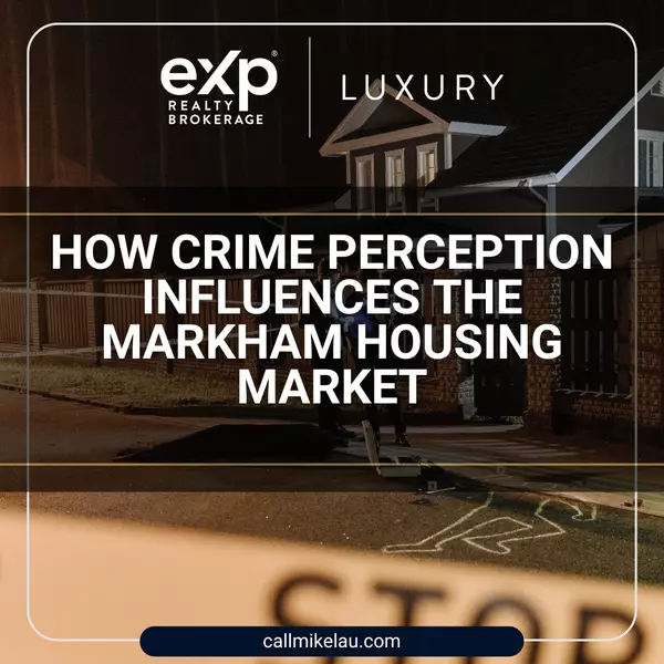 How Crime Perception Influences the Markham Housing Market
